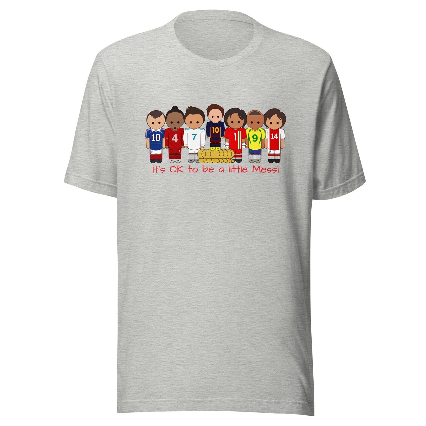 It's OK to be a little Messi Unisex t-shirt