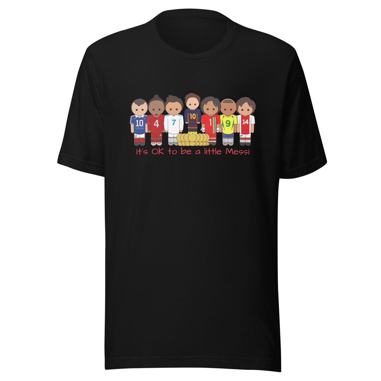 It's OK to be a little Messi Unisex t-shirt