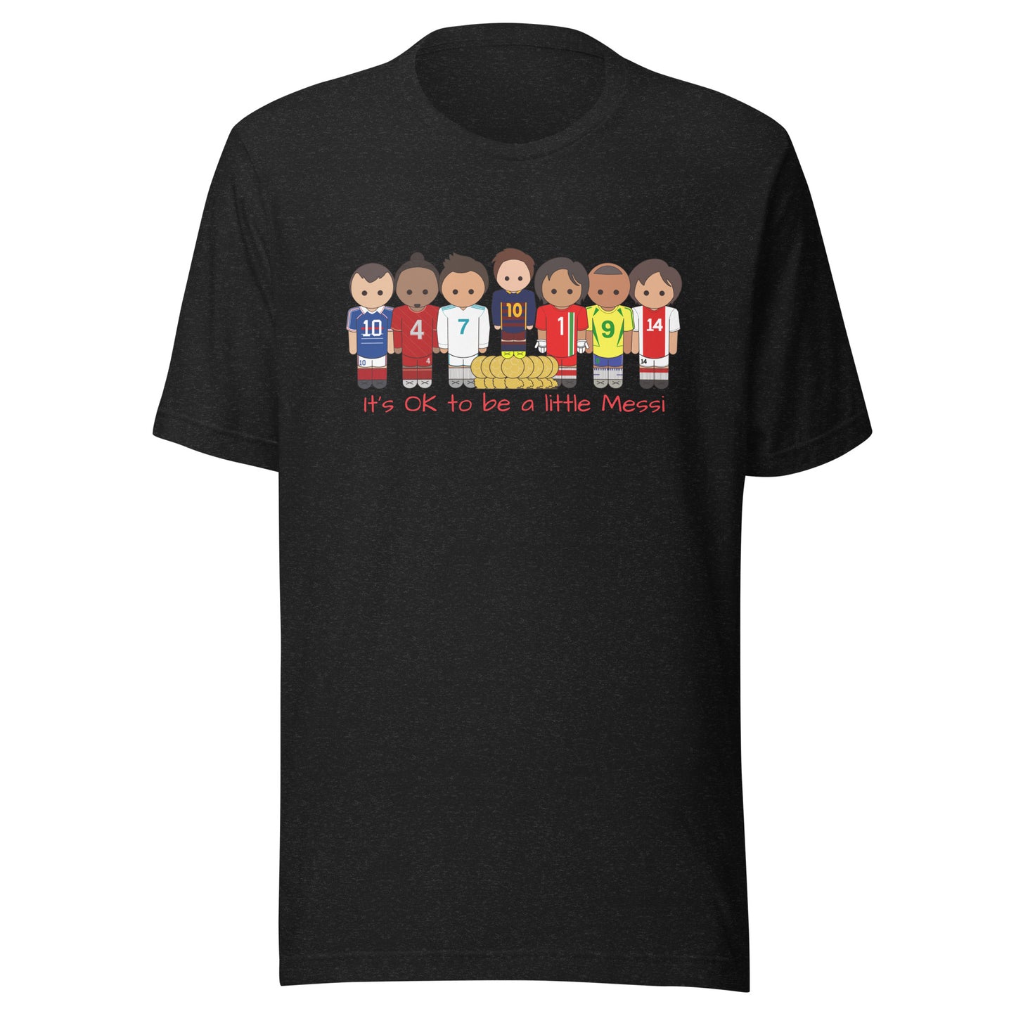 It's OK to be a little Messi Unisex t-shirt