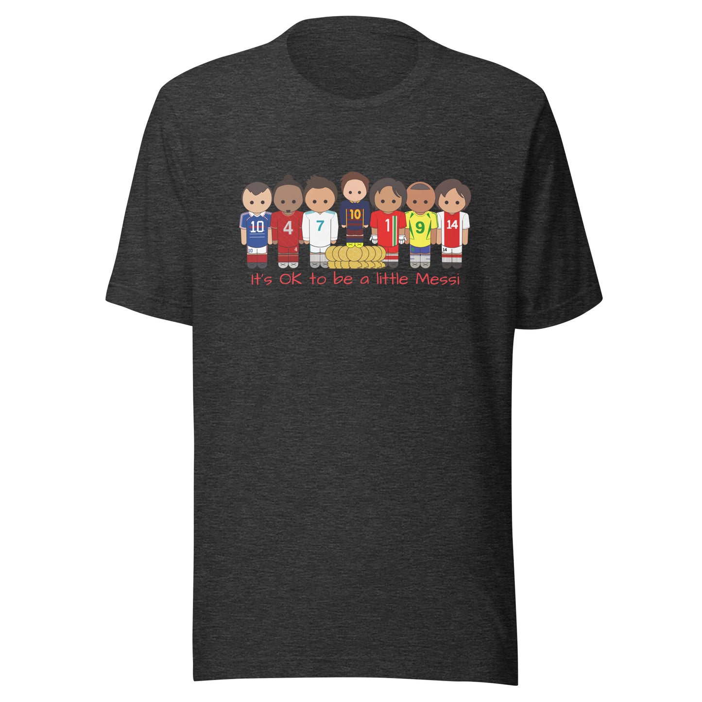 It's OK to be a little Messi Unisex t-shirt