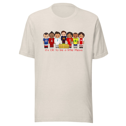 It's OK to be a little Messi Unisex t-shirt