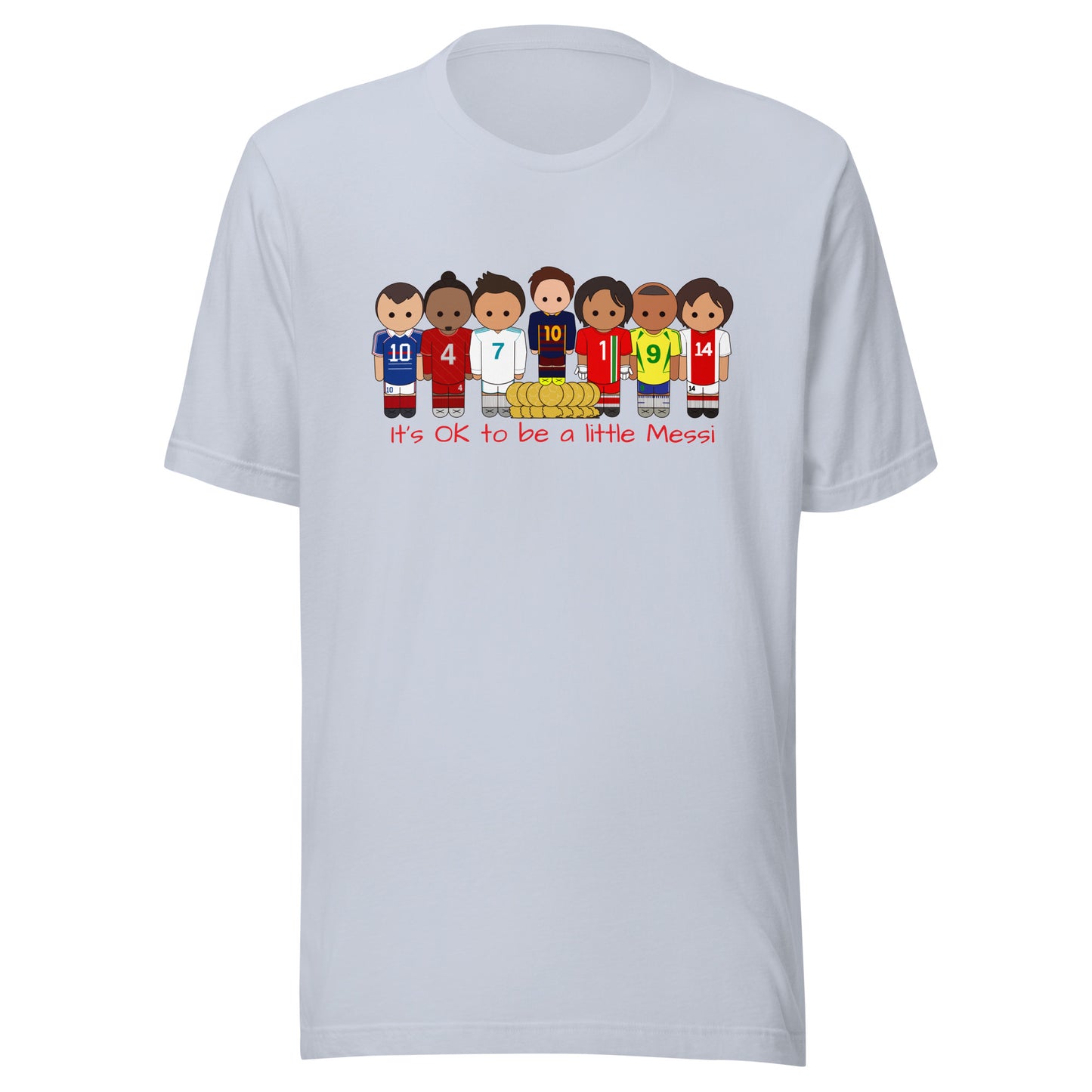 It's OK to be a little Messi Unisex t-shirt